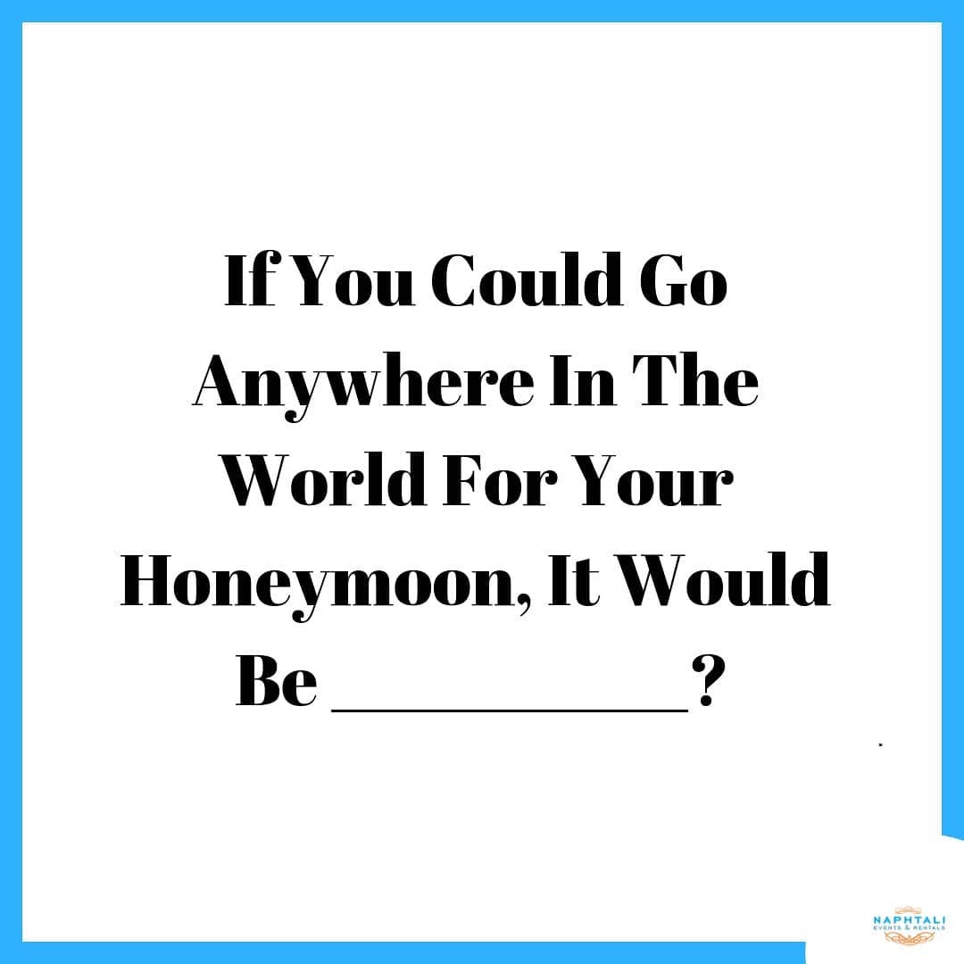 60241605 2309558036037353 8031745654653908104 n - If you could go anywhere in the world for your honeymoon, where would it be?
.
....