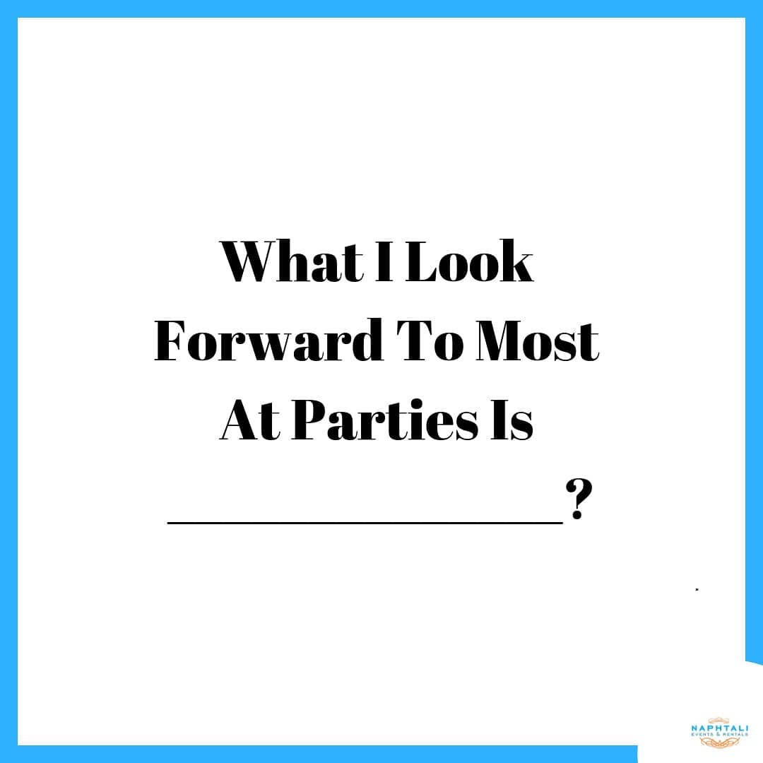 61701429 2492871714067560 3106955895149515405 n - What do you look forward to most at parties?...