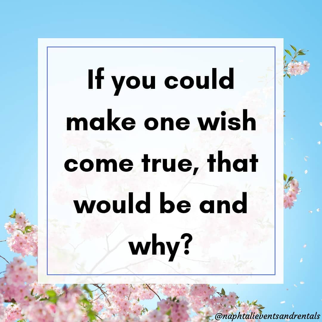 67310082 860916207614063 2500500924995615288 n - If you could make one wish come true, what will it be and why?...